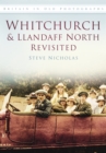 Whitchurch and Llandaff North Revisited : Britain in Old Photographs - Book