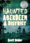 Haunted Aberdeen and District - Book