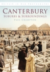 Canterbury: Suburbs and Surroundings : Britain in Old Photographs - Book