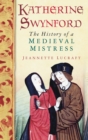Katherine Swynford : The History of a Medieval Mistress - Book
