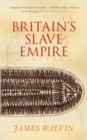 Britain's Slave Empire - Book