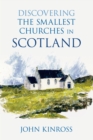 Discovering the Smallest Churches in Scotland - Book