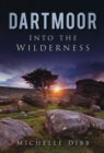Dartmoor: Into the Wilderness - Book