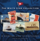 The White Star Collection : A Shipping Line in Postcards - Book