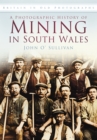 A Photographic History of Mining in South Wales : Britain in Old Photographs - Book