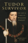 Tudor Survivor : The Life and Times of Courtier William Paulet - Book