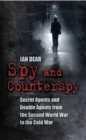 Spy and Counterspy : Secret Agents and Double Agents from the Second World War to the Cold War - Book