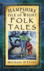 Hampshire and Isle of Wight Folk Tales - Book