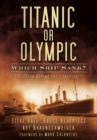 Titanic or Olympic: Which Ship Sank? : The Truth Behind the Conspiracy - Book