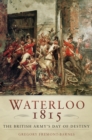 Waterloo 1815 : The British Army's Day of Destiny - Book