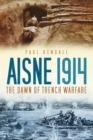 Aisne 1914 : The Dawn of Trench Warfare - Book