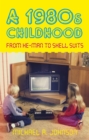 A 1980s Childhood : From He-Man to Shell Suits - Book