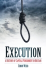 Execution : A History of Capital Punishment in Britain - Book