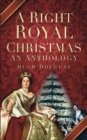 A Right Royal Christmas : An Anthology - Book