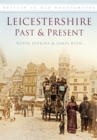 Leicestershire Past and Present : Britain in Old Photographs - Book