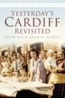 Yesterday's Cardiff Revisited : Britain in Old Photographs - Book