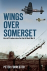 Wings Over Somerset : Aircraft Crashes since the End of World War II - Book