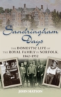 Sandringham Days : The Domestic Life of the Royal Family in Norfolk, 1862-1952 - Book