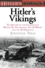Hitler's Vikings : The History of the Scandinavian Waffen-SS: The Legions, the SS-Wiking and the SS-Nordland - Book