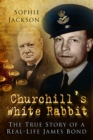 Churchill's White Rabbit : The True Story of a Real-life James Bond - Book