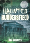 Haunted Huddersfield - Book