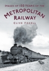 Images of 150 Years of the Metropolitan Railway - Book