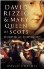 David Rizzio and Mary Queen of Scots - David Tweedie