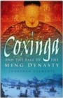 Coxinga and the Fall of the Ming Dynasty - Jonathan Clements