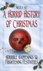 A Horrid History of Christmas : Horrible Happenings and Frightening Festivities - Book
