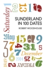 Sunderland in 100 Dates - Book