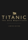 Titanic the Ship Magnificent (leatherbound limited edition) : Volumes I & II - Book