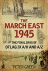 The March East 1945 : The Final Days of Oflag IX A/H and IX A/Z - eBook