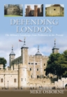 Defending London : The Military Landscape from Prehistory to the Presenr - eBook