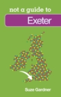 Not a Guide to: Exeter - Book