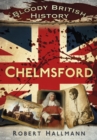 Bloody British History: Chelmsford - eBook