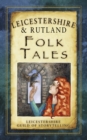 Leicestershire and Rutland Folk Tales - Book