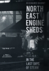 North East Engine Sheds in the Last Days of Steam - Book
