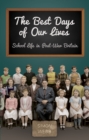The Best Days of Our Lives : School Life in Post-war Britain - Book