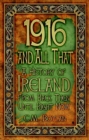 1916 and All That : A History of Ireland From Back Then Until Right Now - eBook