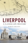 Liverpool: A Landscape History - Book