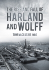 The Rise and Fall of Harland and Wolff - Book