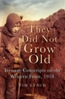 They Did Not Grow Old : Teenage Conscripts on the Western Front, 1918 - Book