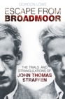 Escape From Broadmoor : The Trials and Strangulations of John Thomas Straffen - Book
