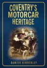 Coventry's Motorcar Heritage - Damien Kimberley