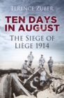 Ten Days in August : The Siege of Liege 1914 - Book