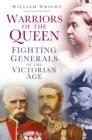 Warriors of the Queen : Fighting Generals of the Victorian Age - Book
