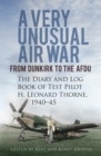 A Very Unusual Air War : From Dunkirk to AFDU: The Diary and Log Book of Test Pilot H. Leonard Thorne, 1940-45 - Book