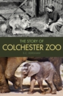 The Story of Colchester Zoo - Book