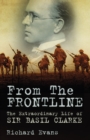 From the Frontline : The Extraordinary Life of Sir Basil Clarke - Book