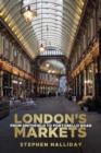 London's Markets : From Smithfield to Portobello Road - Book